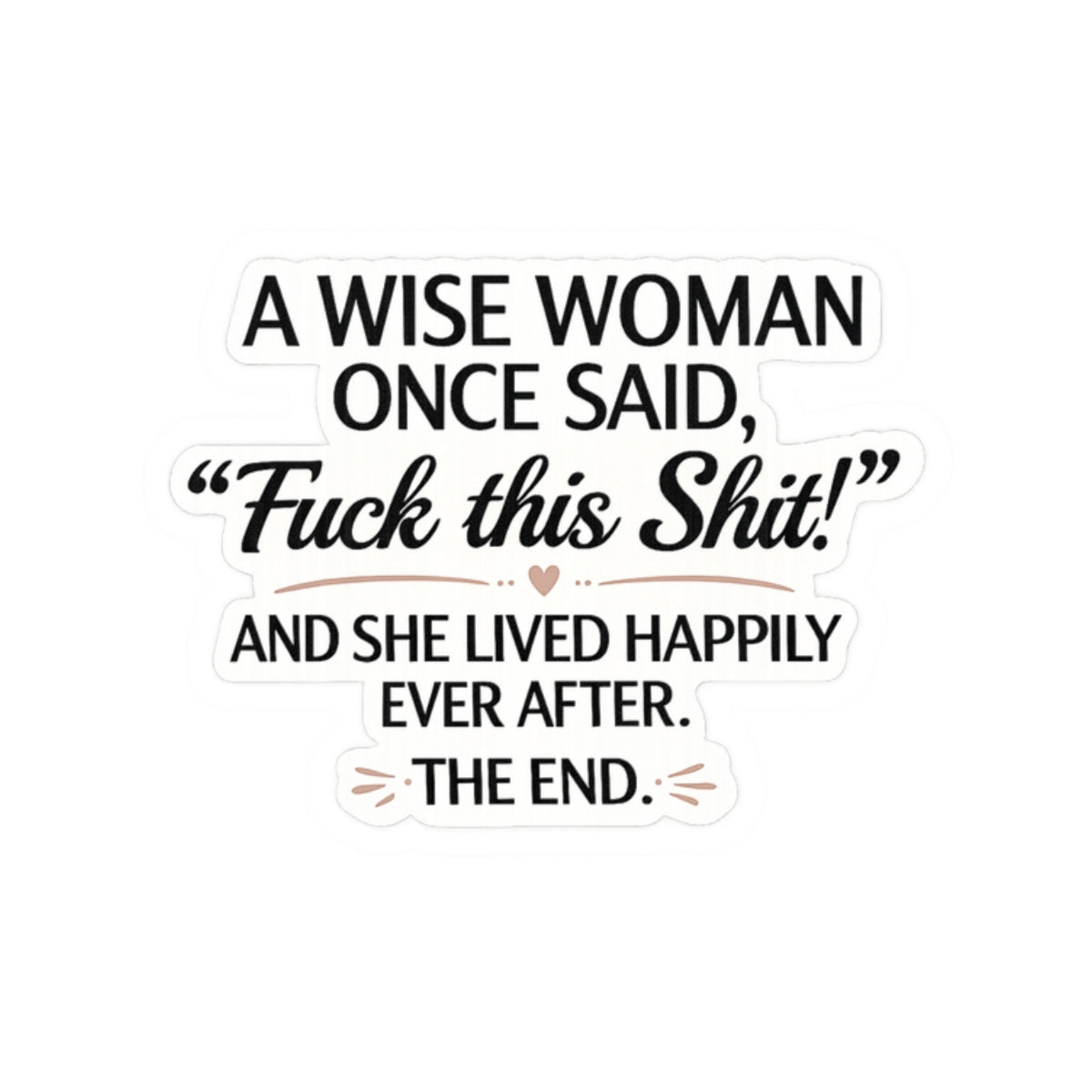 A Wise Woman Once Said, 'Fuck This Shit!'"