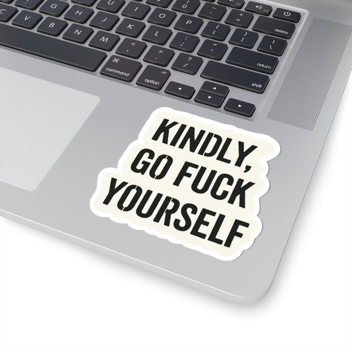 Kindly, Go Fuck Yourself