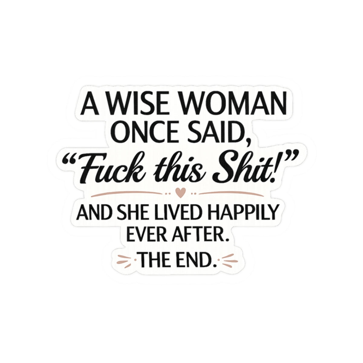 A Wise Woman Once Said, 'Fuck This Shit!'"