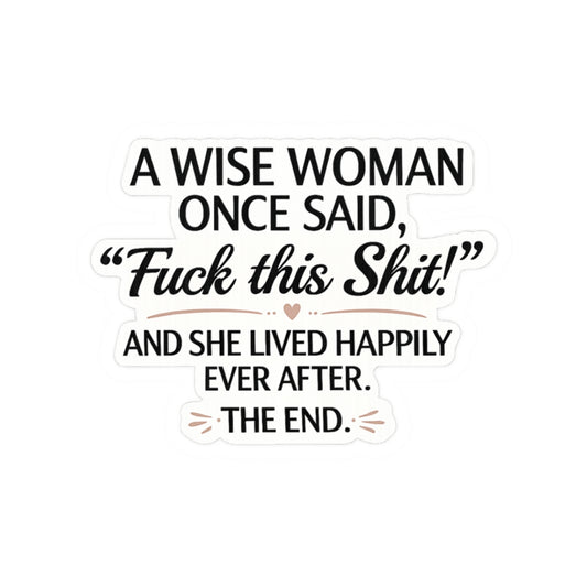 A Wise Woman Once Said, 'Fuck This Shit!'"