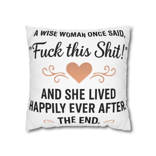 Square Pillow - A Wise Woman Once Said, 'Fuck This Shit!'