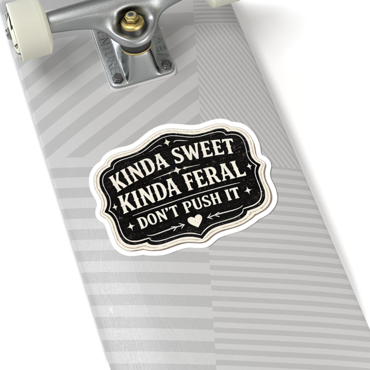 Kinda Sweet, Kinda Feral: Don’t Push It