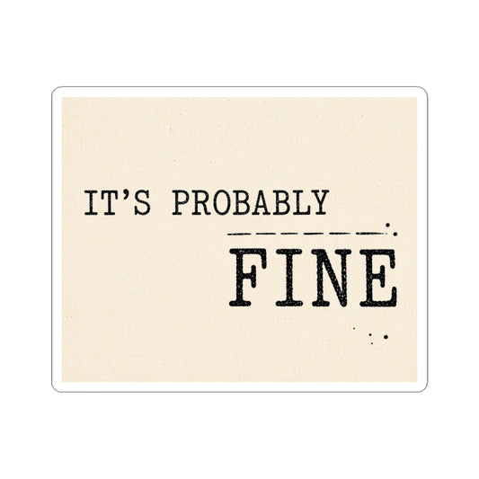 It's Probably Fine