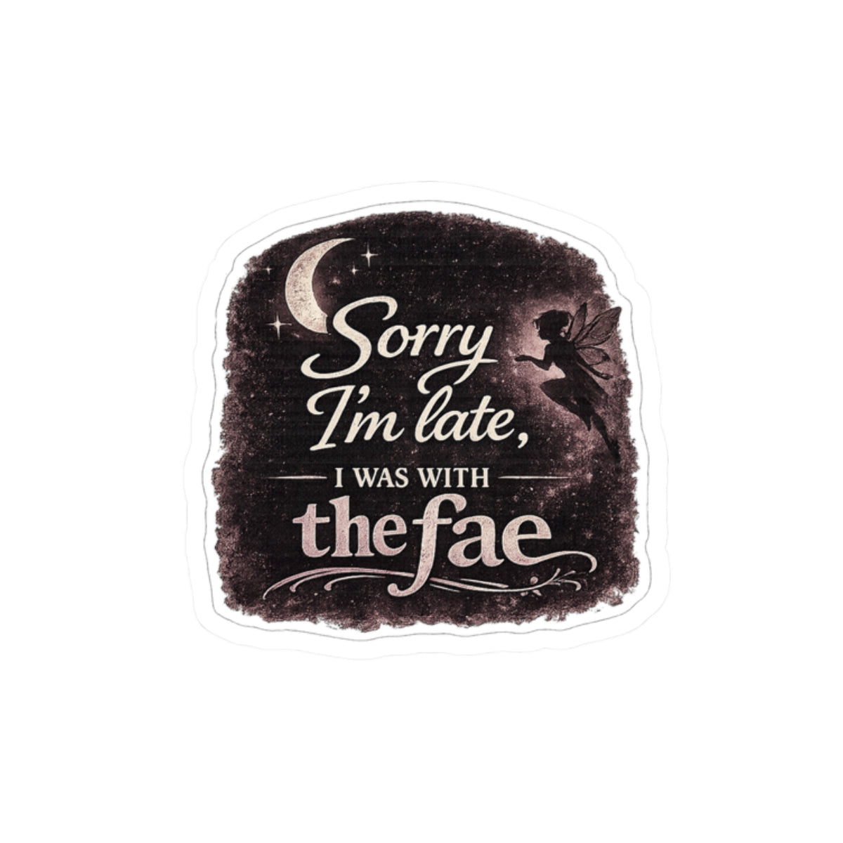 Sorry I'm Late I Was With the Fae