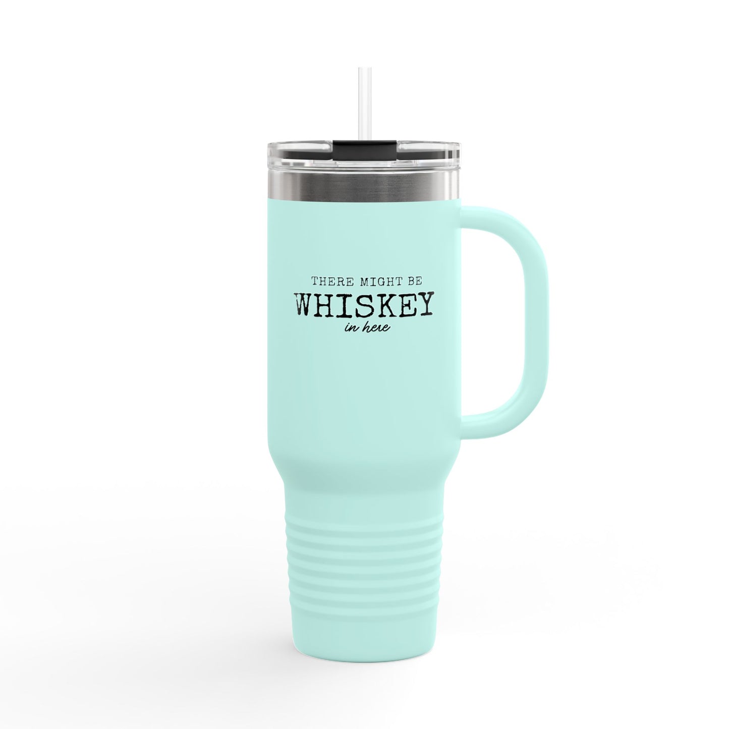 40oz Insulated Travel Mug — "There Might Be Whiskey in Here" Stainless Steel Tumbler