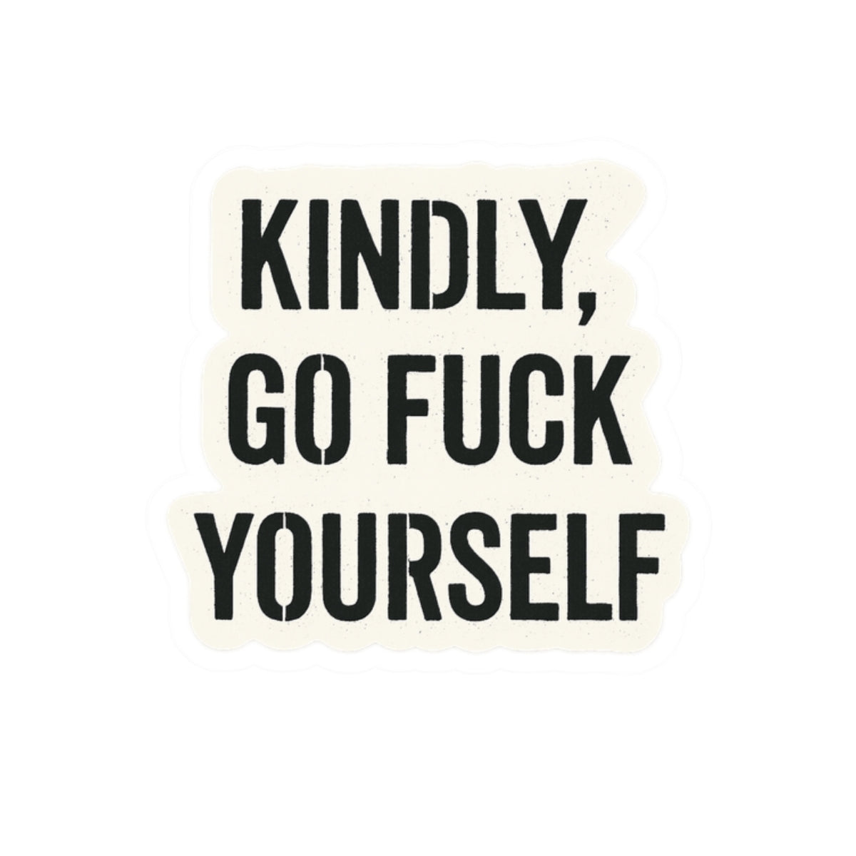 Kindly, Go Fuck Yourself