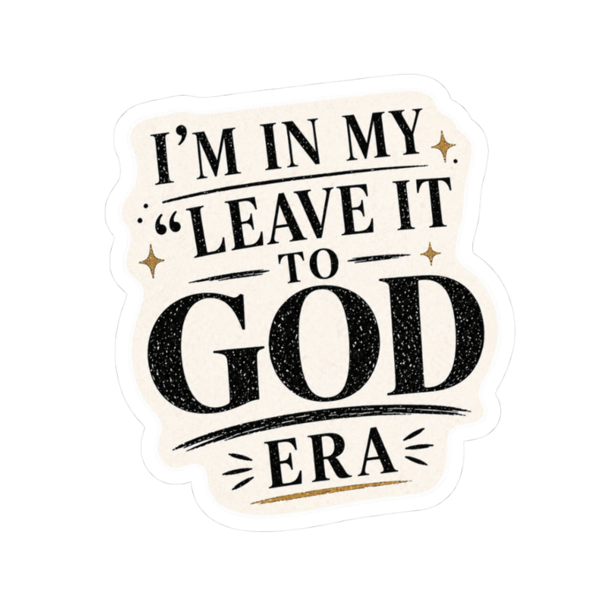 I’m In My ‘Leave It to God’ Era