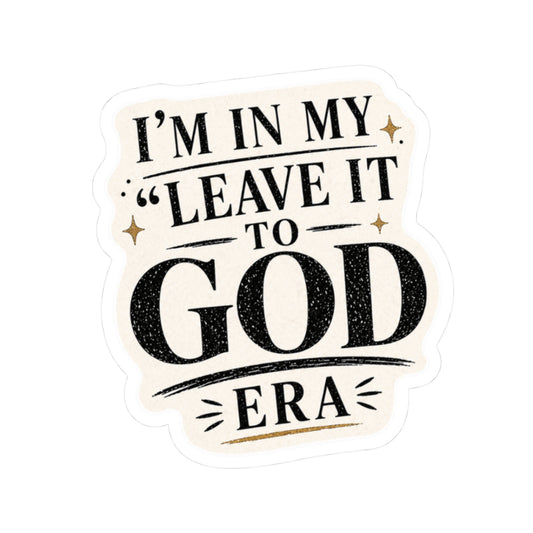 I’m In My ‘Leave It to God’ Era