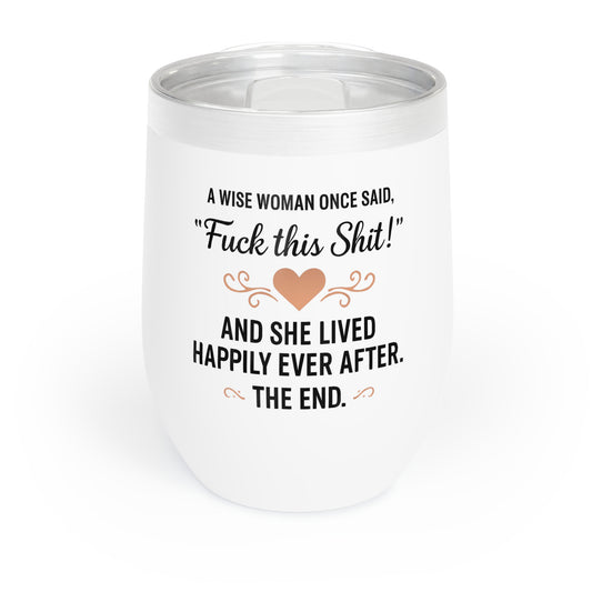 Fuck this Shit - Chill Wine Tumbler