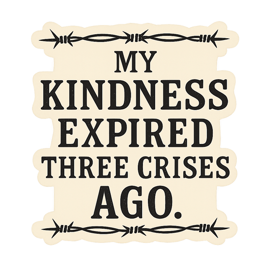 Kindness expired: Vinyl Decal Stickers - Beth Dutton Energy Decal Pack for Badass Vibes and Yellowstone Fans